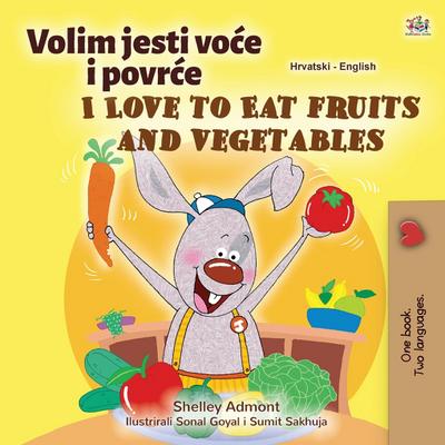 I Love to Eat Fruits and Vegetables (Croatian English Bilingual Children’s Book)