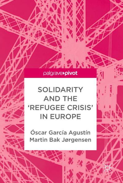 Solidarity and the ’Refugee Crisis’ in Europe