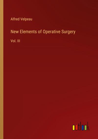 New Elements of Operative Surgery