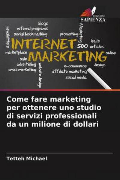 Come fare marketing per ottenere uno studio di servizi professionali da un milione di dollari