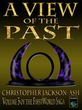 A View of the Past (FirstWorld Saga, #3)
