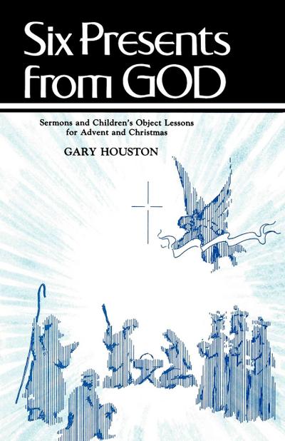Six Presents From God - Gary Houston