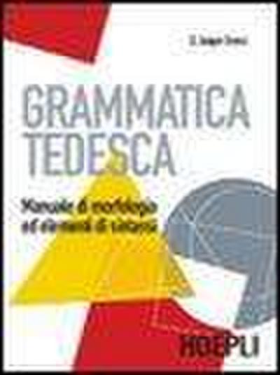 Grammatica tedesca. Manuale di morfologia ed elementi di sintassi