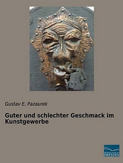 Guter und schlechter Geschmack im Kunstgewerbe