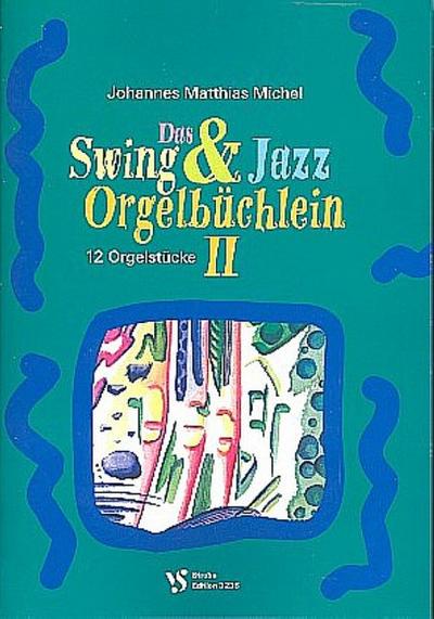 Das Swing- und Jazz Orgelbüchlein Band 2für Orgel