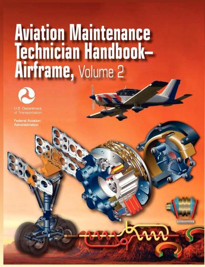 Aviation Maintenance Technician Handbook - Airframe. Volume 2 (FAA-H-8083-31)