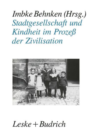 Stadtgesellschaft und Kindheit im Prozeß der Zivilisation