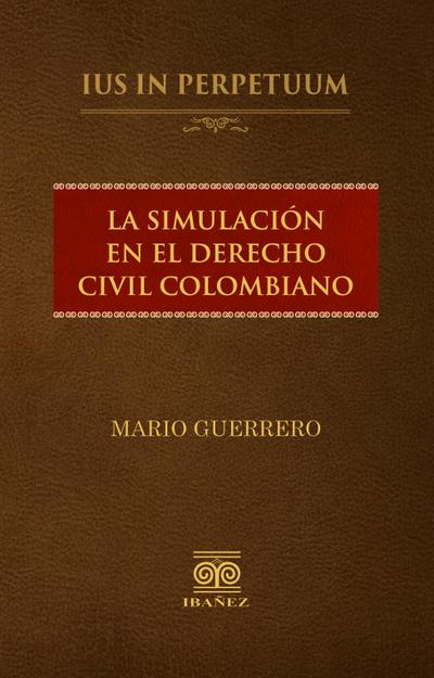 La simulación en el derecho civil colombiano (eBook, PDF) - Mario Guerrero