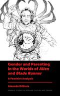Gender and Parenting in the Worlds of Alien and Blade Runner