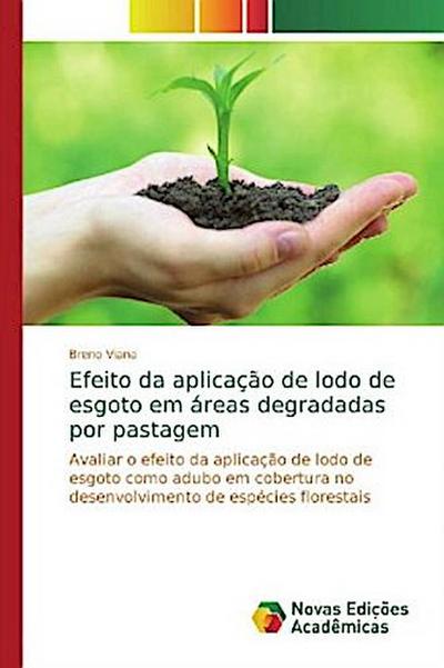 Efeito da aplicação de lodo de esgoto em áreas degradadas por pastagem - Breno Viana
