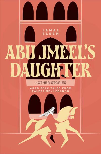 Abu Jmeel’s Daughter & Other Stories