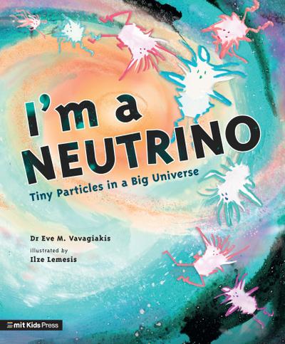 I’m a Neutrino: Tiny Particles in a Big Universe