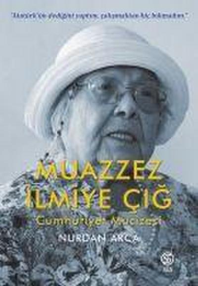 Muazzez Ilmiye Cig Cumhuriyet Mucizesi