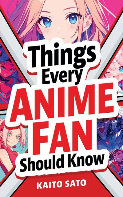 Things Every Anime Fan Should Know