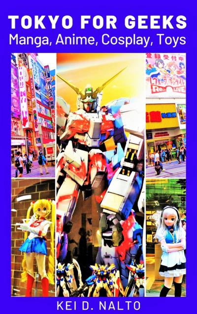 Tokyo for Geeks:  Manga, Anime, Cosplay, Toys