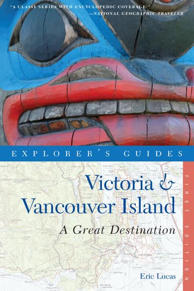 Explorer’s Guide Victoria & Vancouver Island: A Great Destination (Explorer’s Great Destinations)
