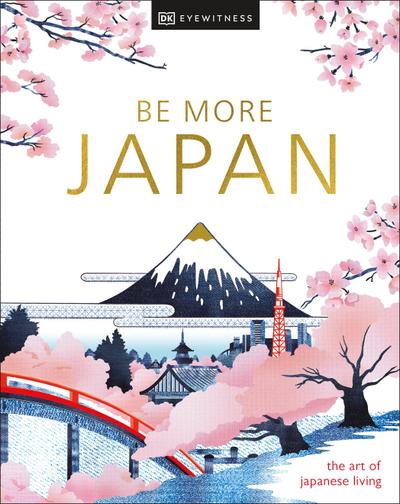 DK Eyewitness: Be More Japan