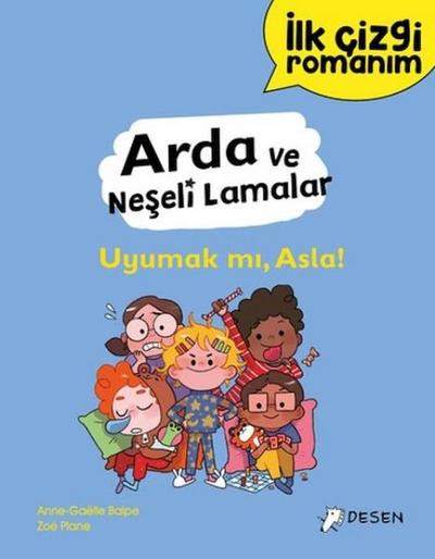 Ilk Cizgi Romanim Arda Ve Neseli Lamalar Uyumak Mi, Asla