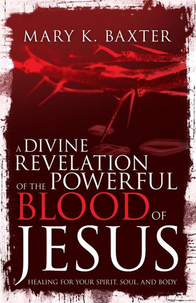 A Divine Revelation of the Powerful Blood of Jesus