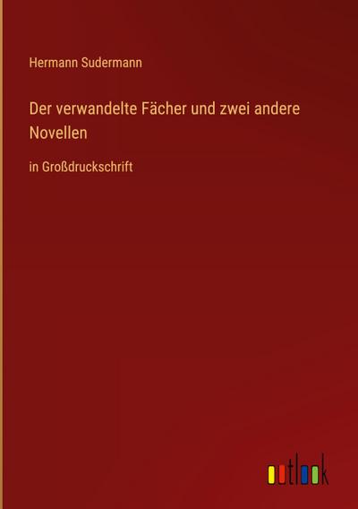 Der verwandelte Fächer und zwei andere Novellen