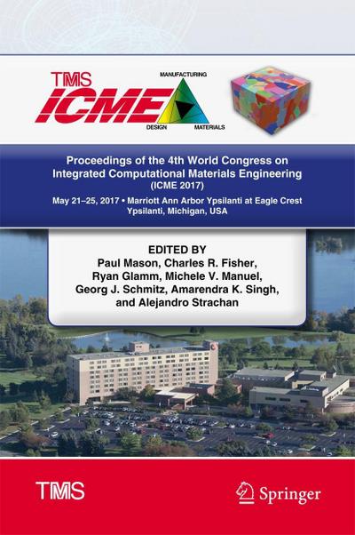 Proceedings of the 4th World Congress on Integrated Computational Materials Engineering (ICME 2017)