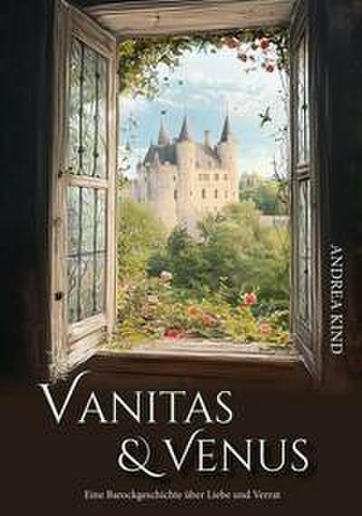 Vanitas und Venus: Eine Barockgeschichte über Liebe und Verrat