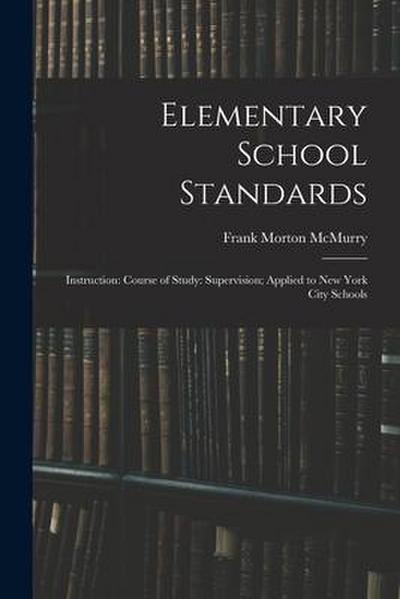 Elementary School Standards: Instruction: Course of Study: Supervision; Applied to New York City Schools