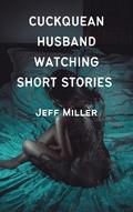 Cuckquean Husband Watching Short Stories