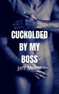 Cuckolded By My Boss