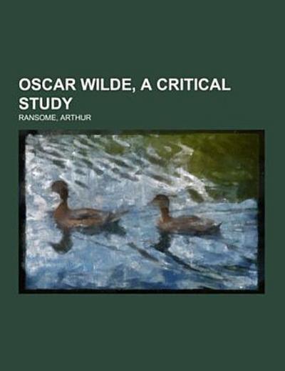 Oscar Wilde, a Critical Study