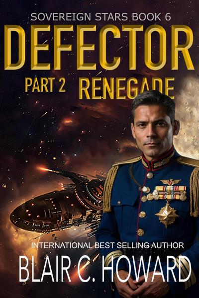 Defector: Part 2: Renegade (Sovereign Stars, #6)
