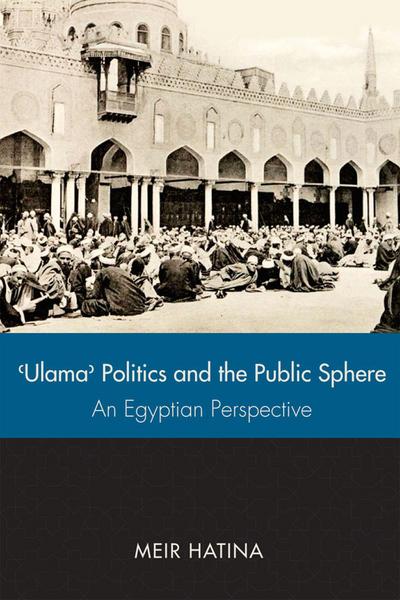 ’Ulama’, Politics, and the Public Sphere: An Egyptian Perspective