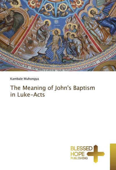 The Meaning of John’s Baptism in Luke-Acts
