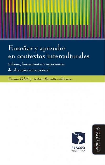 Enseñar y aprender en contextos interculturales : saberes, herramientas y experiencias de educación internacional