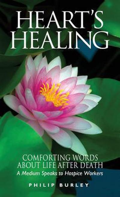 Heart’s Healing: Comforting Words about Life After Death