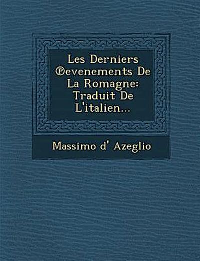 Les Derniers Evenements de La Romagne: Traduit de L’Italien...