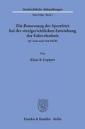 Die Bemessung der Sperrfrist bei der strafgerichtlichen Entziehung der Fahrerlaubnis (§§ 42 m und 42 n StGB).