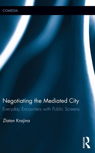 Negotiating the Mediated City