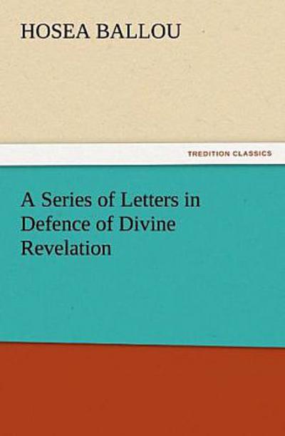 A Series of Letters in Defence of Divine Revelation