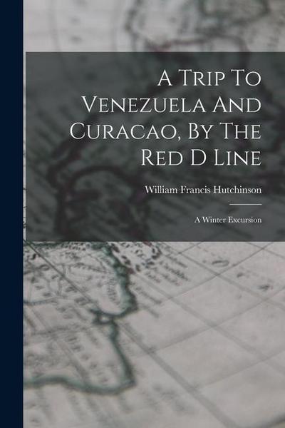 A Trip To Venezuela And Curacao, By The Red D Line: A Winter Excursion