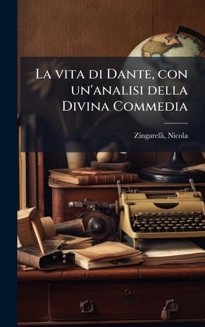 La vita di Dante, con un’analisi della Divina Commedia