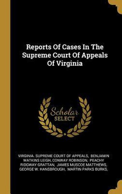 Reports Of Cases In The Supreme Court Of Appeals Of Virginia