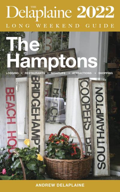 The Hamptons - The Delaplaine 2022 Long Weekend Guide (Long Weekend Guides)