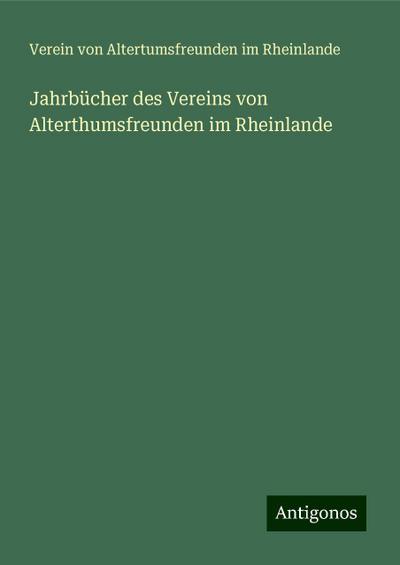 Rheinlande, V: Jahrbücher des Vereins von Alterthumsfreunden