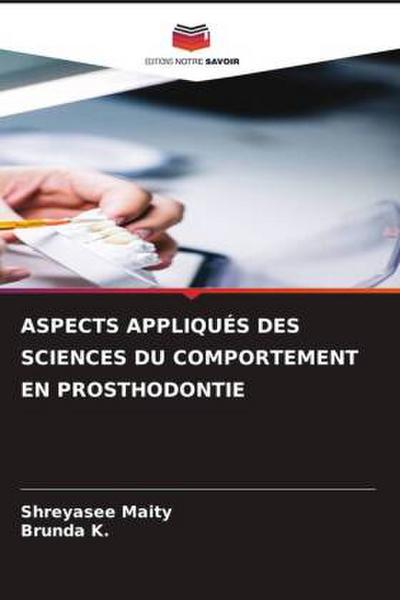 ASPECTS APPLIQUÉS DES SCIENCES DU COMPORTEMENT EN PROSTHODONTIE