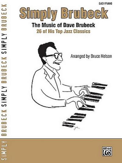 Simply Brubeck: The Music of Dave Brubeck -- 26 of His Top Jazz Classics