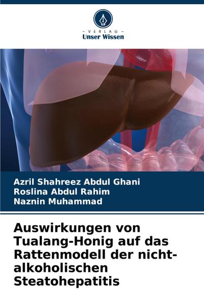 Auswirkungen von Tualang-Honig auf das Rattenmodell der nicht-alkoholischen Steatohepatitis