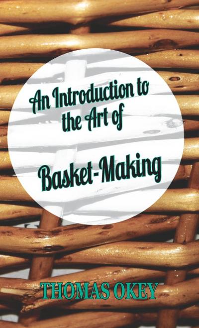 An Introduction to the Art of Basket-Making