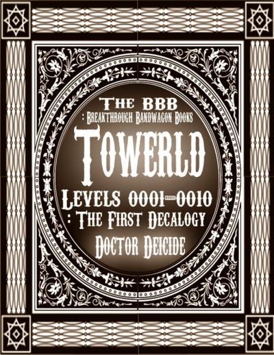 Towerld Levels 0001-0010: The First Decalogy