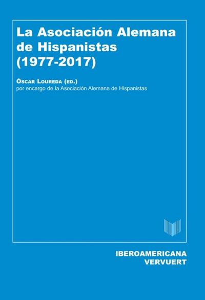 La Asociación Alemana de Hispanistas (1977-2017)